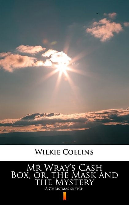 ebooki: Mr Wray&rsquo;s Cash Box, or, the Mask and the Mystery &ndash; ebook