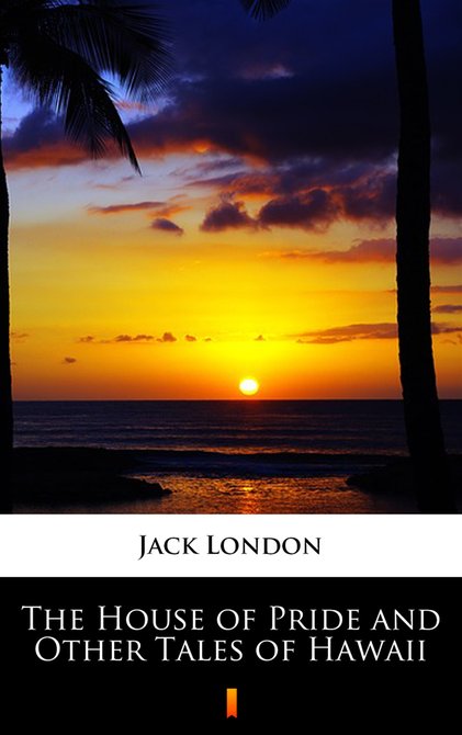 ebooki: The House of Pride and Other Tales of Hawaii – ebook