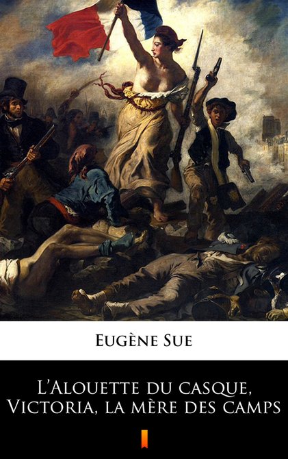 ebooki: L&rsquo;Alouette du casque, Victoria, la m&egrave;re des camps &ndash; ebook