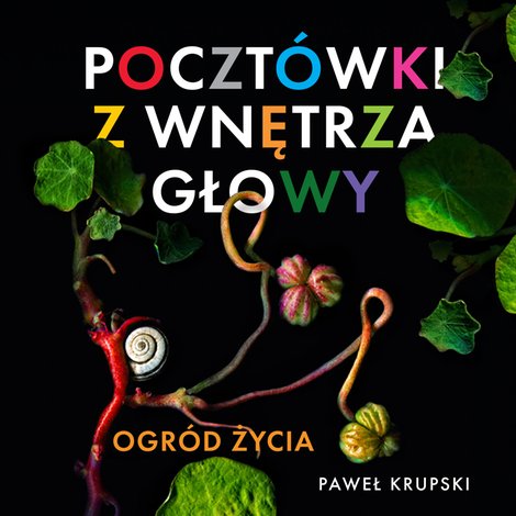 audiobooki: Poczt&oacute;wki z wnętrza głowy 1: Poczt&oacute;wki z wnętrza głowy - Ogr&oacute;d Życia &ndash; audiobook
