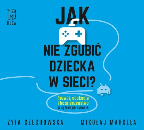 audiobooki: Jak nie zgubić dziecka w sieci &ndash; audiobook