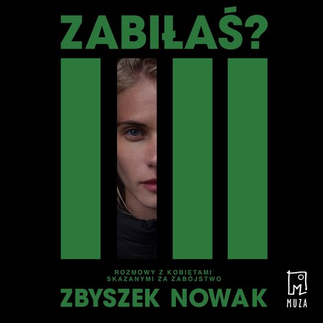 audiobooki: Zabiłaś? Rozmowy z kobietami skazanymi za zab&oacute;jstwo &ndash; audiobook