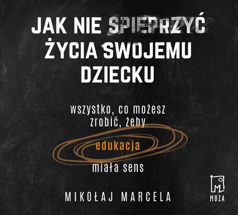 audiobooki: Jak nie spieprzyć życia swojemu dziecku. &ndash; audiobook