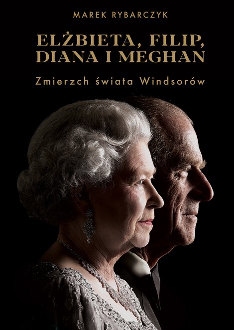 ebooki: Elżbieta, Filip, Diana i Meghan. Zmierzch świata Windsor&oacute;w &ndash; ebook