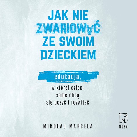 audiobooki: Jak nie zwariować ze swoim dzieckiem &ndash; audiobook