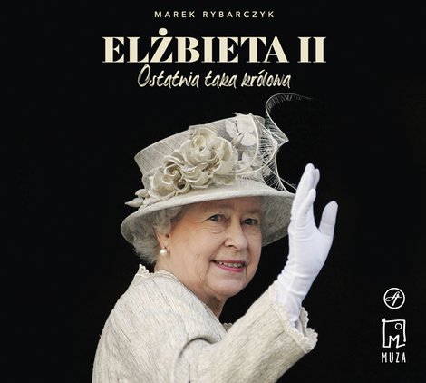 audiobooki: Elżbieta II. Ostatnia taka kr&oacute;lowa &ndash; audiobook