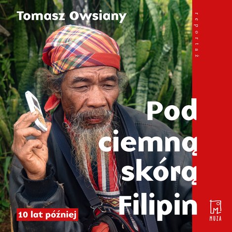 audiobooki: Pod ciemną sk&oacute;rą Filipin. 10 lat p&oacute;źniej &ndash; audiobook