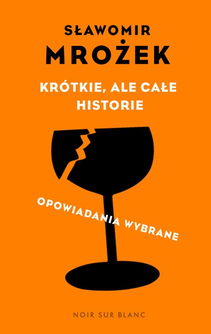 ebooki: Kr&oacute;tkie, ale całe historie. opowiadania wybrane &ndash; ebook