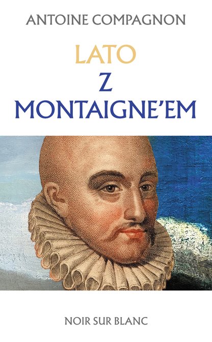 ebooki: Lato z Montaigne&rsquo;em &ndash; ebook