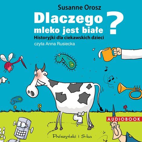 audiobooki: Dlaczego mleko jest białe? Historyjki dla ciekawskich dzieci &ndash; audiobook