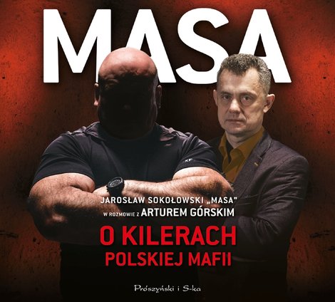 audiobooki: Masa o kilerach polskiej mafii. Jarosław Sokołowski &bdquo;Masa&rdquo; w rozmowie z Arturem G&oacute;rskim &ndash; audiobook