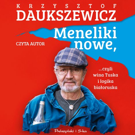 audiobooki: Meneliki nowe, czyli wina Tuska i logika białoruska &ndash; audiobook