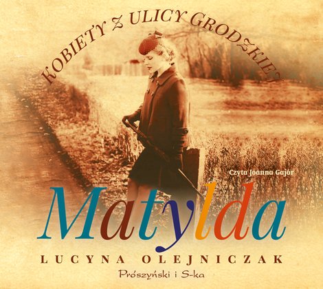 audiobooki: Kobiety z ulicy Grodzkiej. Matylda &ndash; audiobook