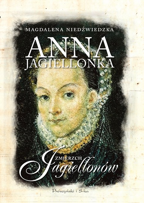 ebooki: Anna Jagiellonka. Zmierzch Jagiellon&oacute;w &ndash; ebook