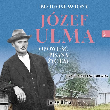 audiobooki: Błogosławiony J&oacute;zef Ulma &ndash; audiobook