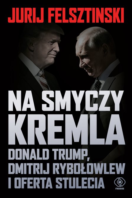 ebooki: Na smyczy Kremla. Donald Trump, Dmitrij Rybołowlew i oferta stulecia &ndash; ebook