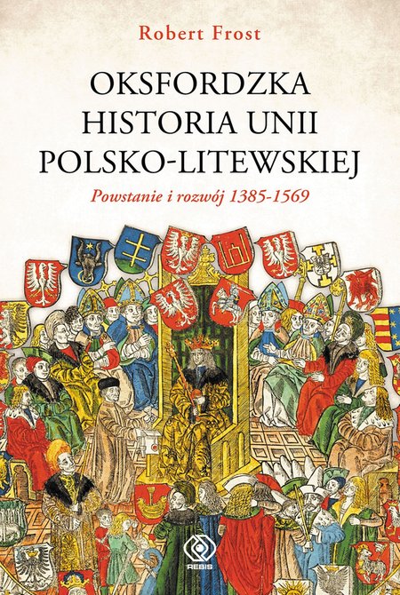 ebooki: Oksfordzka historia unii polsko-litewskiej tom 1 – ebook