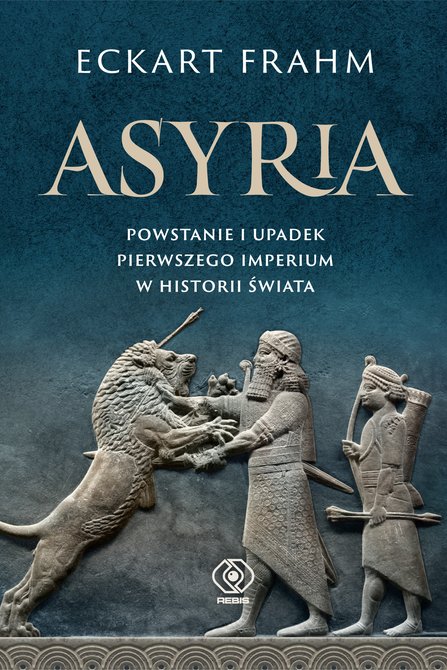 ebooki: Asyria. Powstanie i upadek pierwszego imperium w historii świata &ndash; ebook