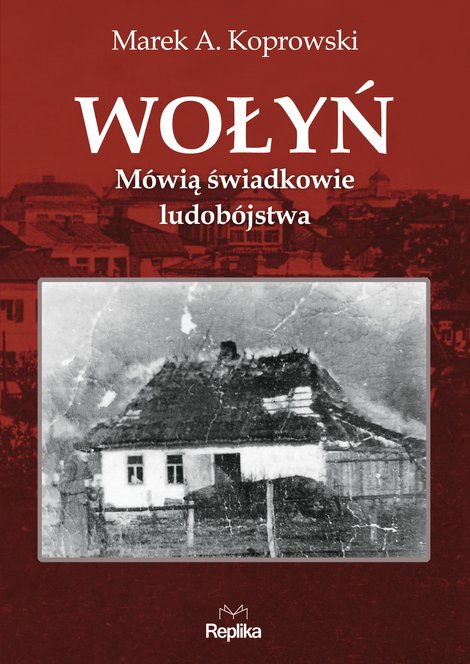 ebooki: Wołyń. M&oacute;wią świadkowie ludob&oacute;jstwa &ndash; ebook