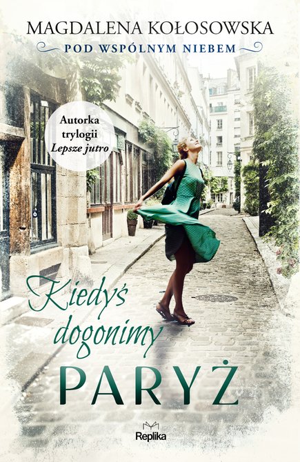 ebooki: Pod wsp&oacute;lnym niebem 1: Kiedyś dogonimy Paryż &ndash; ebook
