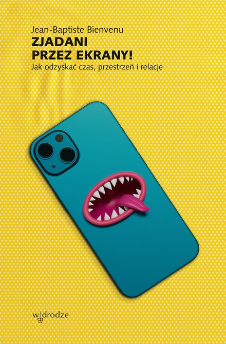 ebooki: Zjadani przez ekrany! Jak odzyskać czas, przestrzeń i relacje &ndash; ebook