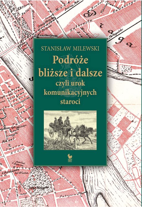 ebooki: Podr&oacute;że bliższe i dalsze, czyli urok komunikacyjnych staroci &ndash; ebook