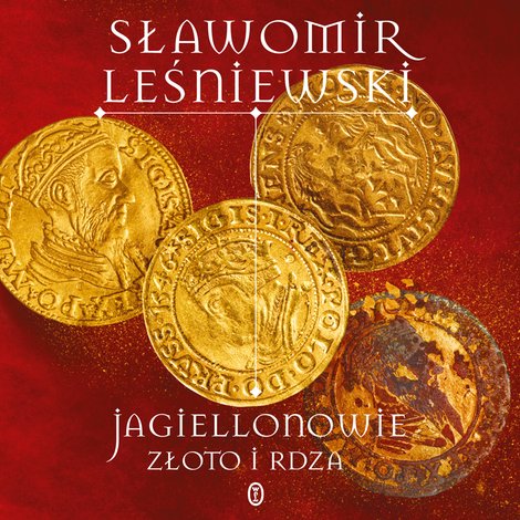 audiobooki: Jagiellonowie. Złoto i rdza &ndash; audiobook