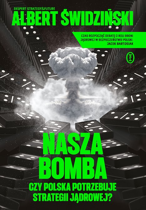 ebooki: Nasza bomba. Czy Polska potrzebuje strategii jądrowej? &ndash; ebook
