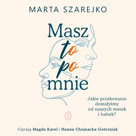 audiobooki: Masz to po mnie. Jakie przekonania dostałyśmy od naszych matek i babek? – audiobook