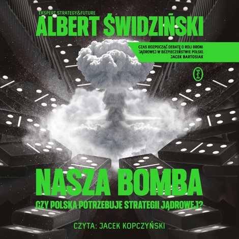 audiobooki: Nasza bomba. Czy Polska potrzebuje strategii jądrowej? &ndash; audiobook