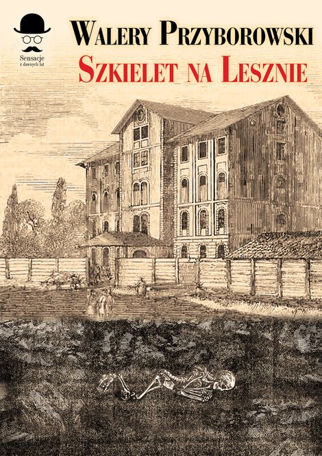 ebooki: Sensacje z dawnych lat: Szkielet na Lesznie &ndash; ebook
