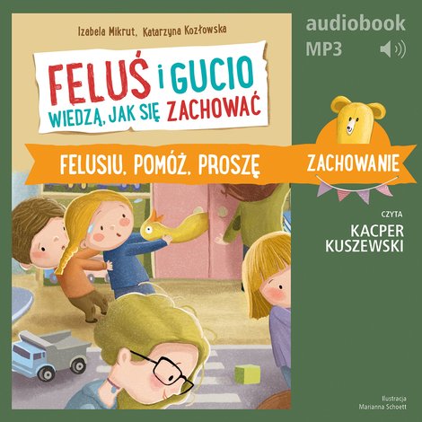 audiobooki: Feluś i Gucio wiedzą, jak się zachować. Felusiu, pom&oacute;ż, proszę &ndash; audiobook