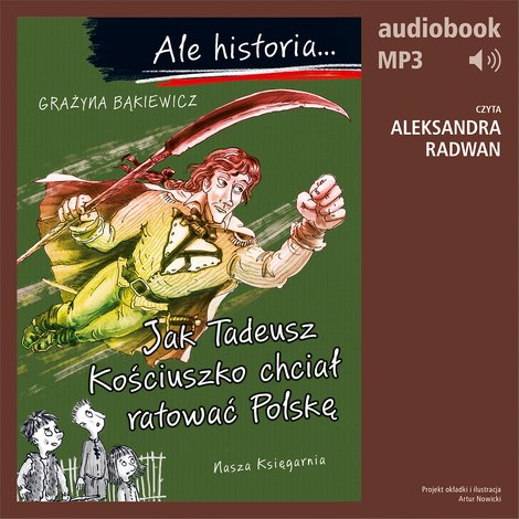 audiobooki: Ale historia... 12 Jak Tadeusz Kościuszko chciał ratować Polskę – audiobook