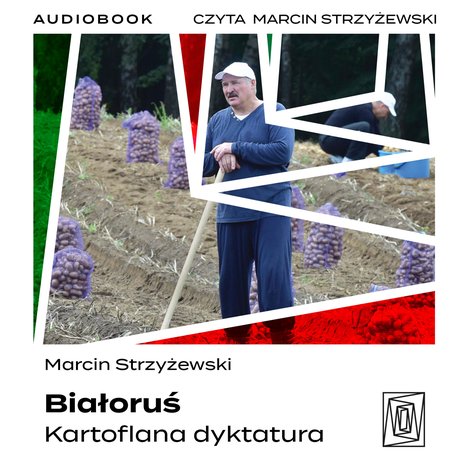 audiobooki: Białoruś. Kartoflana dyktatura &ndash; audiobook