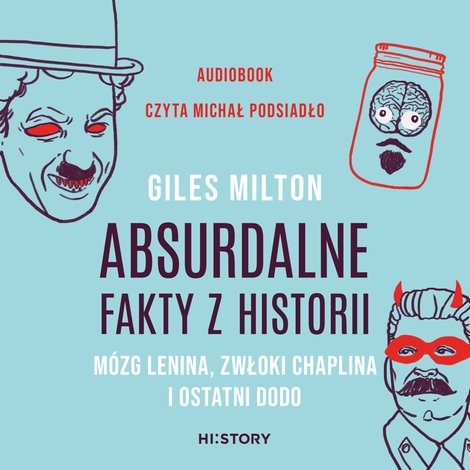 audiobooki: Absurdalne fakty z historii. M&oacute;zg Lenina, zwłoki Chaplina i ostatni dodo &ndash; audiobook