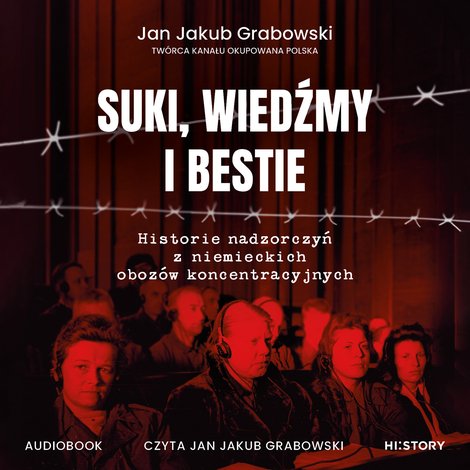 audiobooki: Suki, wiedźmy i bestie. Historie nadzorczyń z niemieckich oboz&oacute;w koncentracyjnych &ndash; audiobook