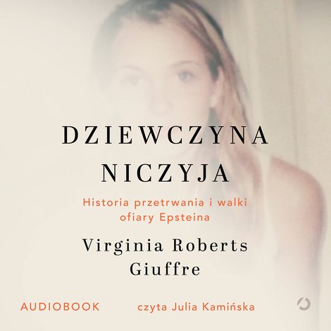 audiobooki: Dziewczyna niczyja. Historia przetrwania i walki ofiary Epsteina &ndash; audiobook