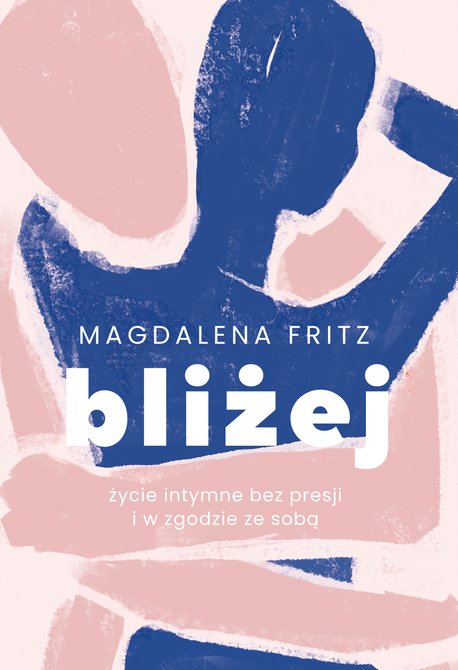 ebooki: Bliżej. Życie intymne bez presji i w zgodzie ze sobą &ndash; ebook
