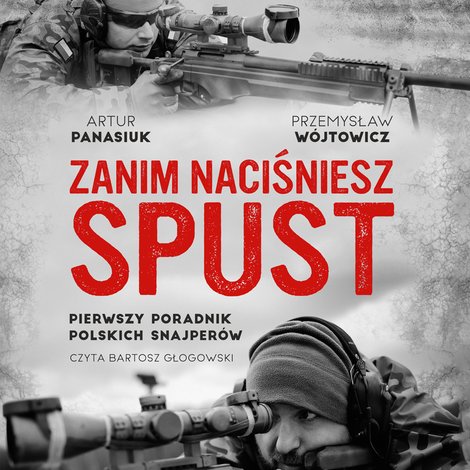 audiobooki: Zanim naciśniesz spust. Pierwszy poradnik polskich snajper&oacute;w &ndash; audiobook