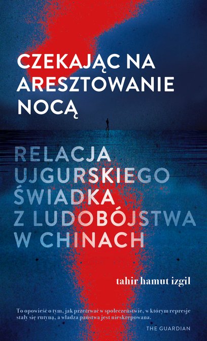 ebooki: Czekając na aresztowanie nocą. Relacja ujgurskiego świadka z ludob&oacute;jstwa w Chinach &ndash; ebook