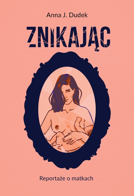 ebooki: Znikając. Reportaże o matkach &ndash; ebook