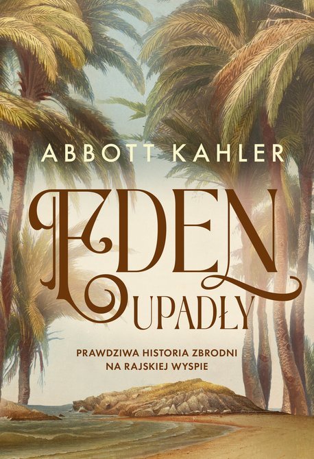 ebooki: Eden upadły. Prawdziwa historia zbrodni na rajskiej wyspie &ndash; ebook