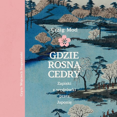 audiobooki: Gdzie rosną cedry. Zapiski z wędr&oacute;wki przez Japonię &ndash; audiobook