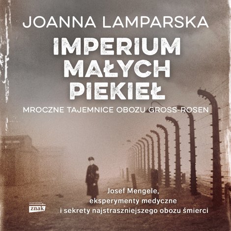 audiobooki: Imperium małych piekieł. Mroczne tajemnice obozu Gross-Rosen &ndash; audiobook
