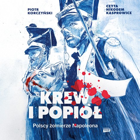 audiobooki: Krew i popi&oacute;ł. Polscy żołnierze Napoleona &ndash; audiobook