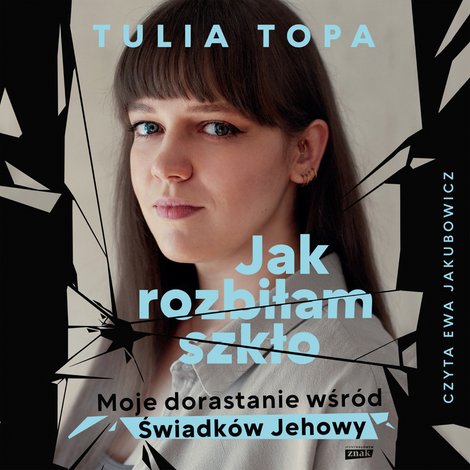 audiobooki: Jak rozbiłam szkło. Moje dorastanie wśr&oacute;d Świadk&oacute;w Jehowy &ndash; audiobook