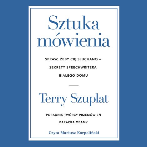audiobooki: Sztuka m&oacute;wienia. Spraw, żeby cię słuchano - sekrety speechwritera Białego Domu &ndash; audiobook