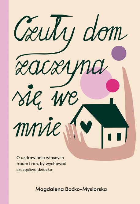 ebooki: Czuły dom zaczyna się we mnie. O uzdrawianiu własnych traum i ran, by wychować szczęśliwe dziecko – ebook