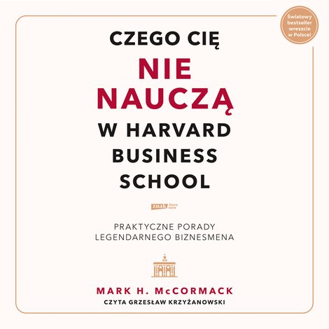 audiobooki: Czego cię nie nauczą w Harvard Business School. Praktyczne porady legendarnego biznesmena. &ndash; audiobook