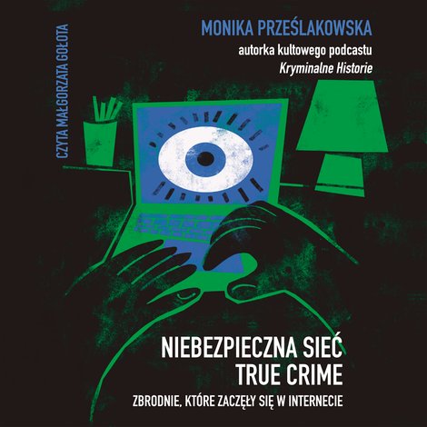 audiobooki: Niebezpieczna sieć. True crime. Zbrodnie, które zaczęły się w internecie – audiobook
